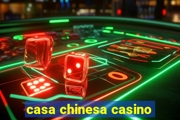 casa chinesa casino